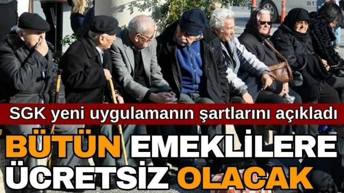 Emeklilere müjde! SGK yeni uygulamanın şartlarını açıkladı