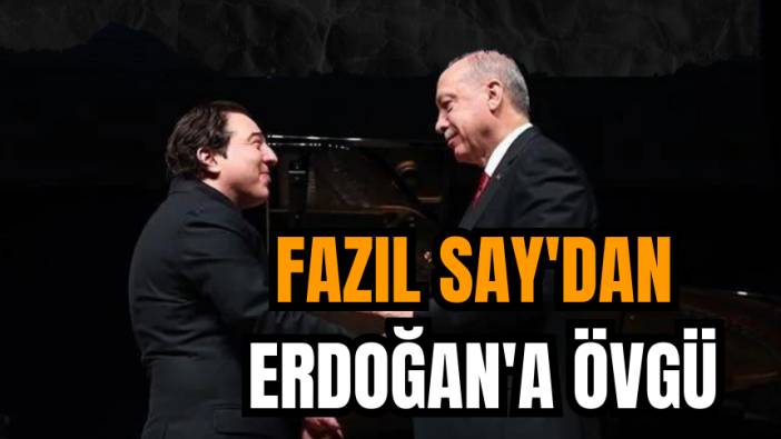 Fazıl Say'dan Erdoğan'a övgü