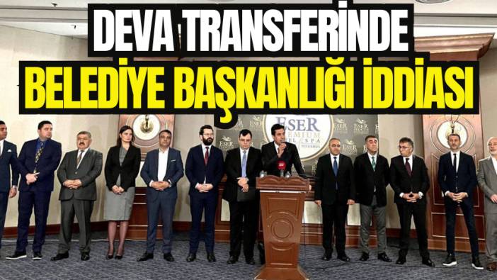 DEVA'dan transferde 'belediye başkanlığı' iddiası