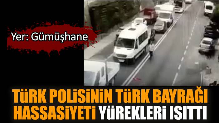 Türk Polisinin Türk Bayrağı hassasiyeti yürekleri ısıttı