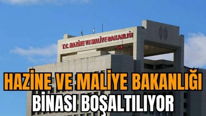 Hazine ve Maliye Bakanlığı binası boşaltılıyor