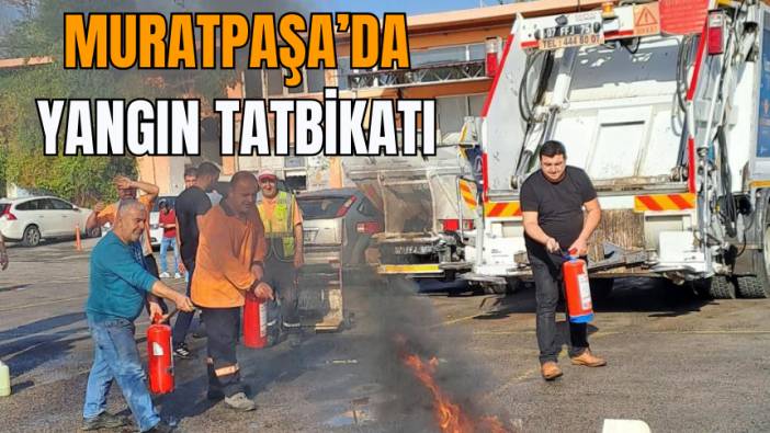 Muratpaşa’da Yangın Tatbikatı