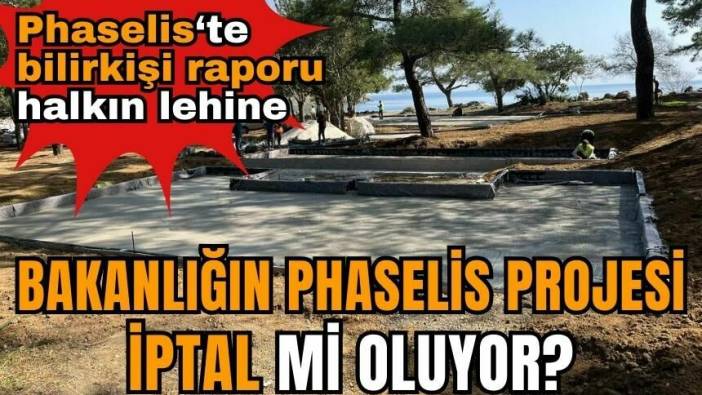 Bakanlığın Phaseli﻿s projesi iptal mi oluyor! Phaselis‘te rapor halkın lehine