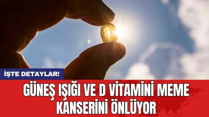 Güneş ışığı ve D vitamini meme kanserini önlüyor