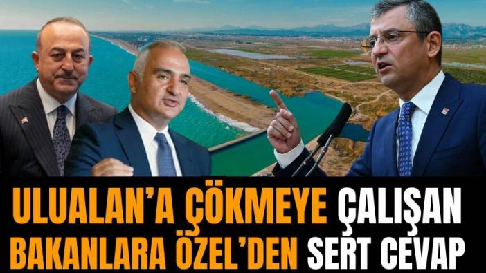 Ulualan’a çökmeye çalışan Bakanlar'a Özgür Özel’den sert cevap