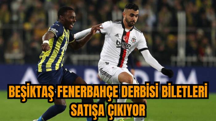 Beşiktaş Fenerbahçe derbisi biletleri satışa çıkıyor