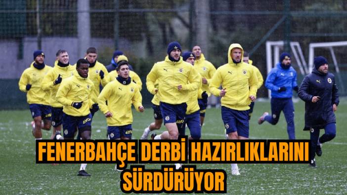 Fenerbahçe derbi hazırlıklarını sürdürüyor