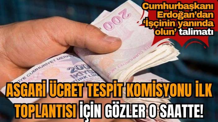 Asgari Ücret Tespit Komisyonu ilk toplantısı için gözler kritik saate çevrildi: İlk toplantı saat kaçta?