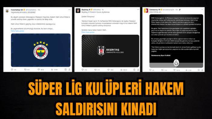 Süper Lig kulüpleri hakem saldırısını kınadı