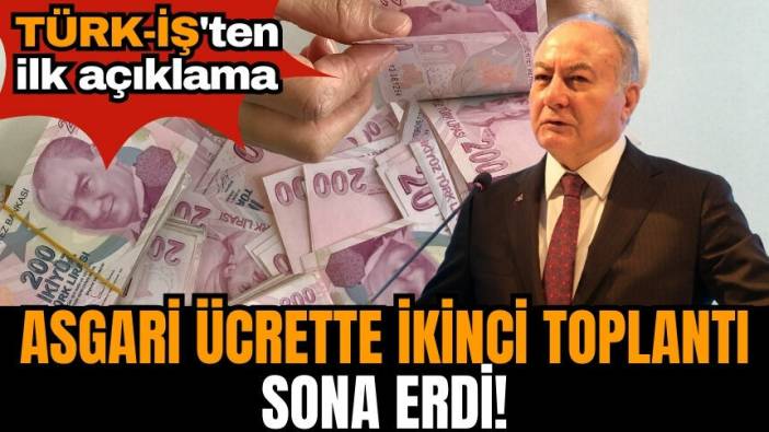 Asgari ücrette ikinci toplantı sona erdi! TÜRK-İŞ ilk açıklamayı yaptı