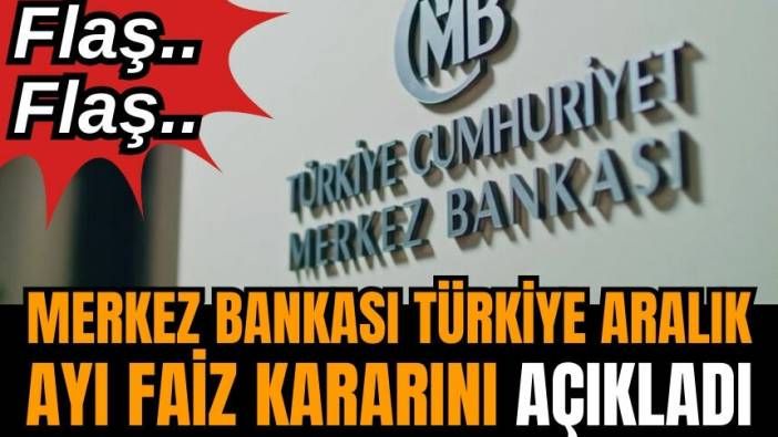 Merkez Bankası Türkiye Aralık ayı faiz kararını açıkladı