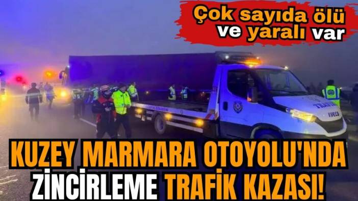 Kuzey Marmara Otoyolu'nda zincirleme trafik kazası! Yaralananların arasına otobüs dalmış! Kimlikler belli oldu