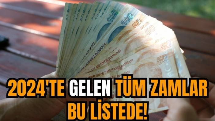 2024'te gelen tüm zamlar bu listede!