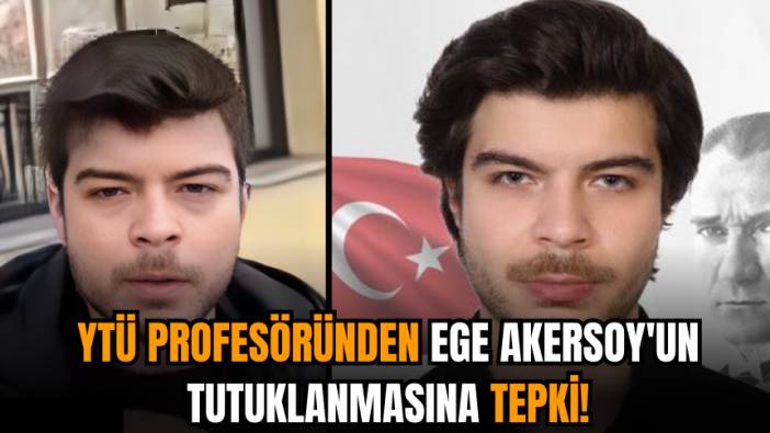 YTÜ profesöründen Ege Akersoy'un tutuklanmasına tepki!