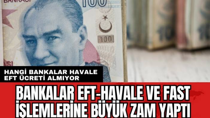 EFT havale ve FAST işlemlerine büyük zam