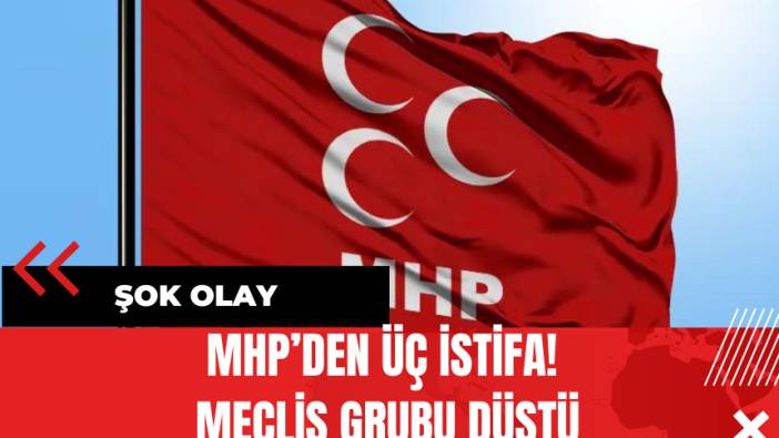 MHP’den Üç İstifa! Meclis Grubu Düştü