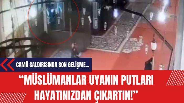 Fatih Camii'ndeki bıçaklı saldırıda son gelişme: Müslümanlar uyanın putları hayatınızdan çıkartın