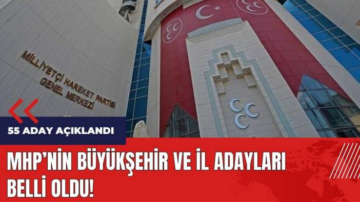 MHP'nin büyükşehir ve il adayları belli oldu!