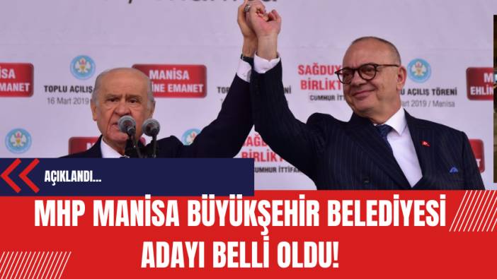 MHP Manisa Büyükşehir Belediyesi adayı belli oldu!