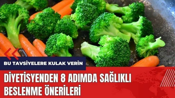 8 adımda sağlıklı beslenin! Sağlık beslenme önerileri