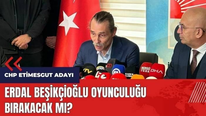 Erdal Beşikçioğlu oyunculuğu bırakacak mı?