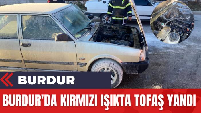 Burdur'da Kırmızı Işıkta Tofaş Yandı