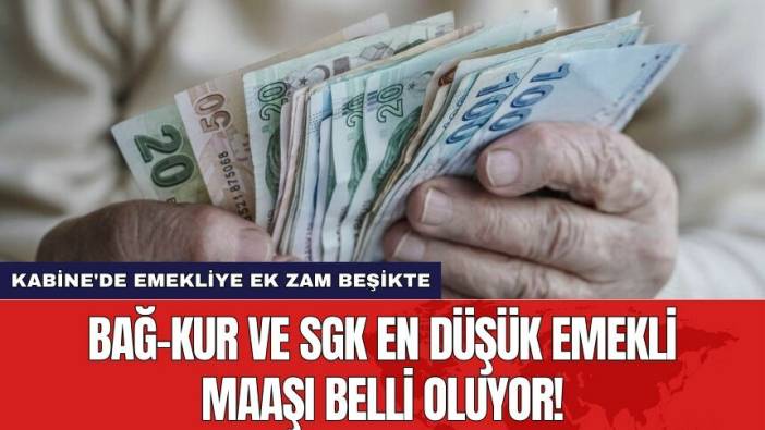 Kabine'de emekliye ek zam beşikte: Bağ-Kur ve SGK en düşük emekli maaşı belli oluyor!