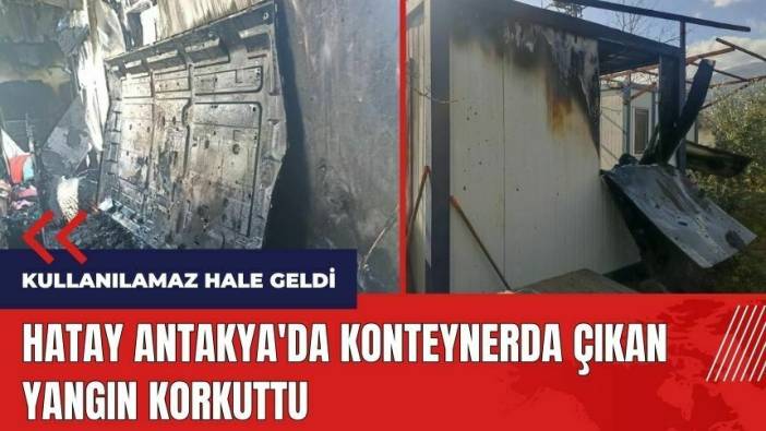 Hatay Antakya'da konteyner yandı
