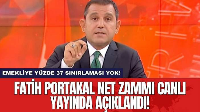 Fatih Portakal net zammı canlı yayında açıklandı! Emekliye yüzde 37 sınırlaması yok