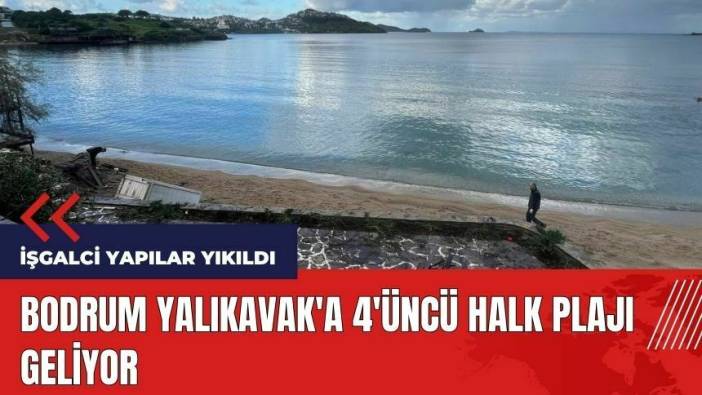 Bodrum Yalıkavak'a 4'üncü halk plajı geliyor