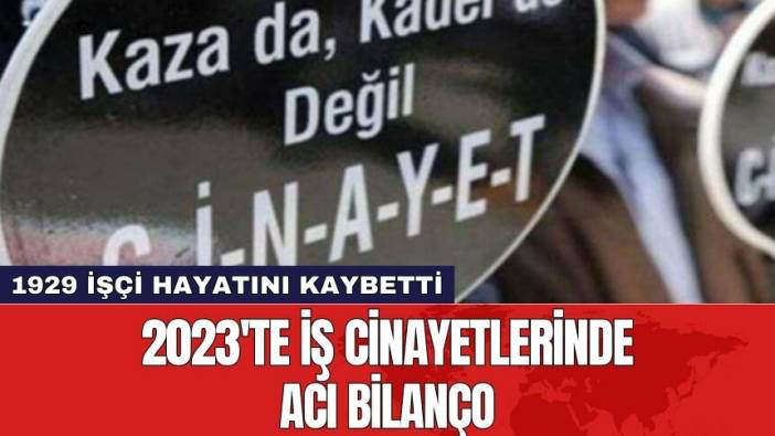2023'te iş cinayetlerinde acı bilanço: 1929 işçi hayatını kaybetti