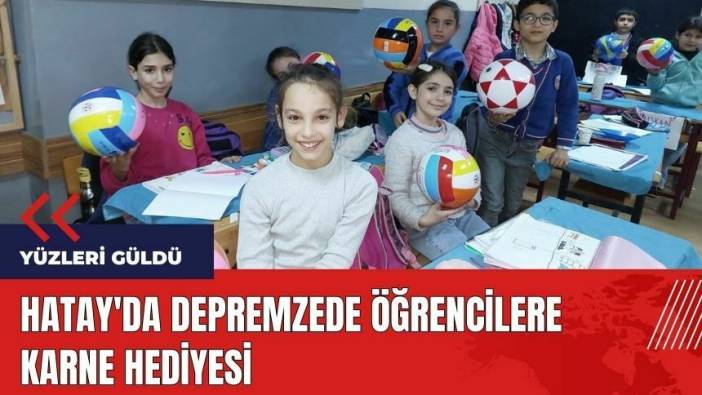 Hatay'da depremzede öğrencilere karne hediyesi