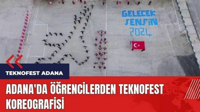 Adana'da öğrencilerden TEKNOFEST koreografisi