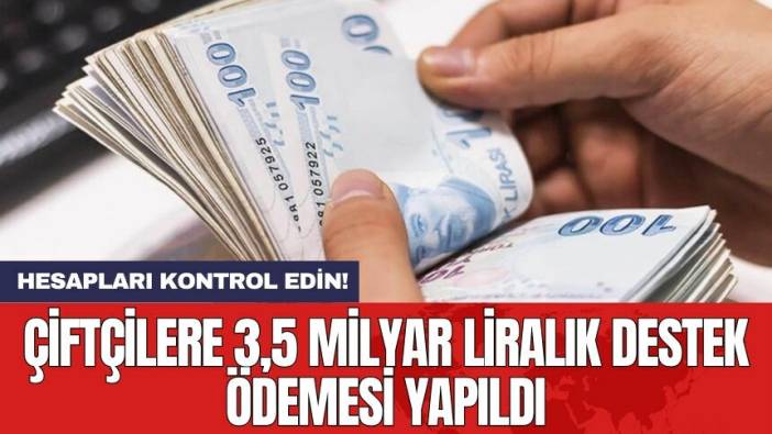 Çiftçilere 3,5 milyar liralık destek ödemesi yapıldı
