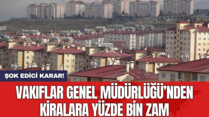 Vakıflar Genel Müdürlüğü’nden kiralara yüzde bin zam