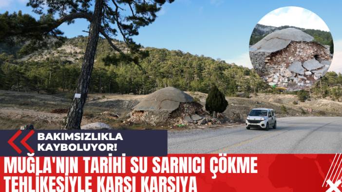 Muğla'nın Tarihi Su Sarnıcı Çökme Tehlikesiyle Karşı Karşıya