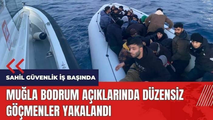 Muğla Bodrum açıklarında düzensiz göçmenler yakalandı
