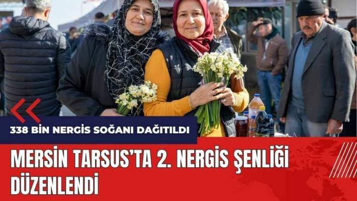Mersin Tarsus'ta 2. Nergis Şenliği düzenlendi