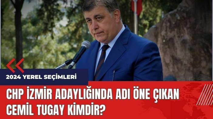 CHP İzmir adaylığında adı öne çıkan Cemil Tugay kimdir?