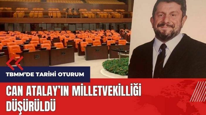 Can Atalay'ın milletvekilliği düşürüldü