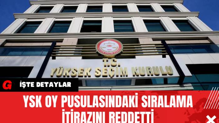 YSK Oy Pusulasındaki Sıralama İtirazını Reddetti