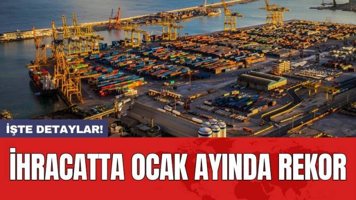 İhracatta Ocak ayında rekor