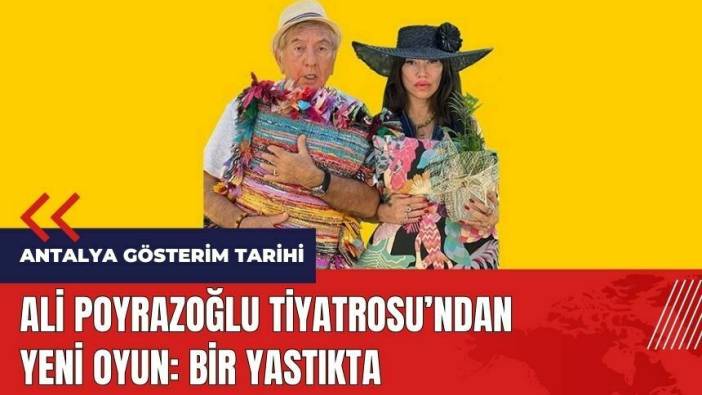 Ali Poyrazoğlu Tiyatrosu’ndan yeni oyun: Bir Yastıkta