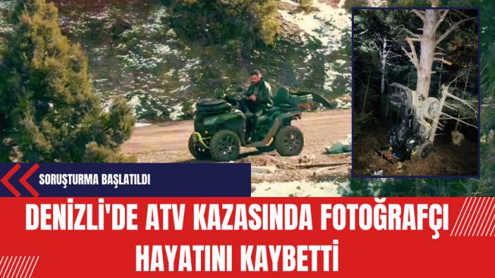 Denizli'de ATV Kazasında Fotoğrafçı Hayatını Kaybetti