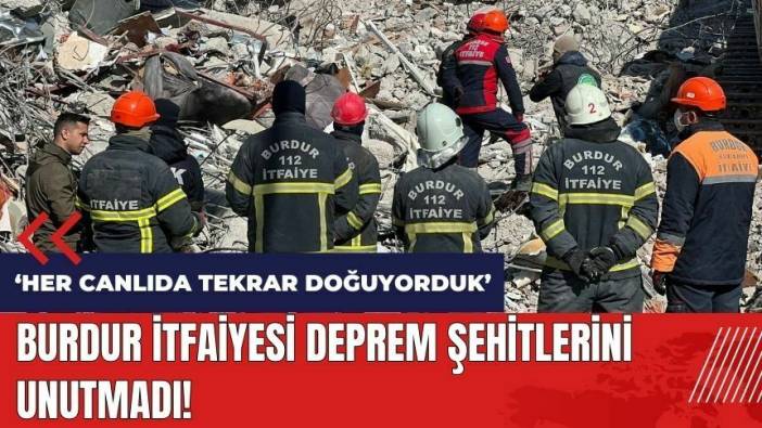 Burdur İtfaiyesi deprem şehitlerini unutmadı!