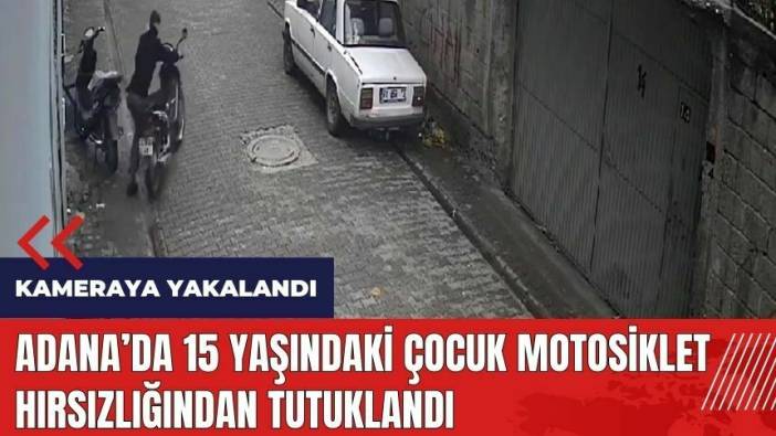 Adana'da 15 yaşındaki çocuk motosiklet hırsızlığından tutuklandı
