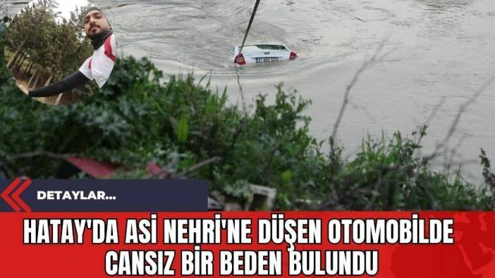 Hatay'da Asi Nehri'ne Düşen Otomobilde Cansız Bir Beden Bulundu