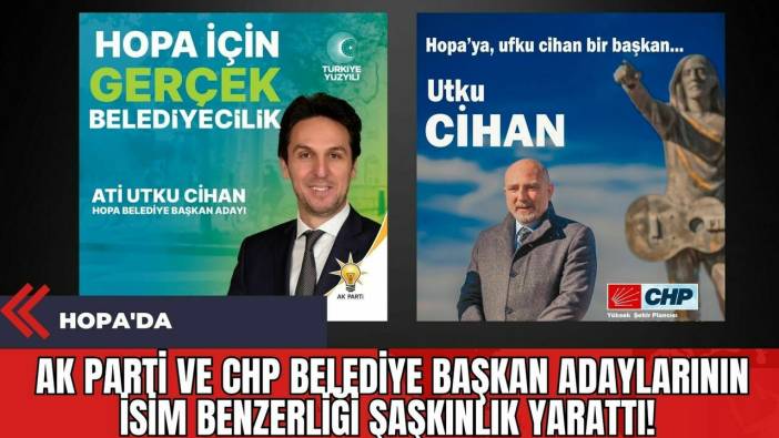 Hopa'da AK Parti ve CHP Belediye Başkan Adaylarının İsim Benzerliği Şaşkınlık Yarattı!