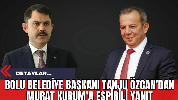 Bolu Belediye Başkanı Tanju Özcan'dan Murat Kurum'a Espirili Yanıt