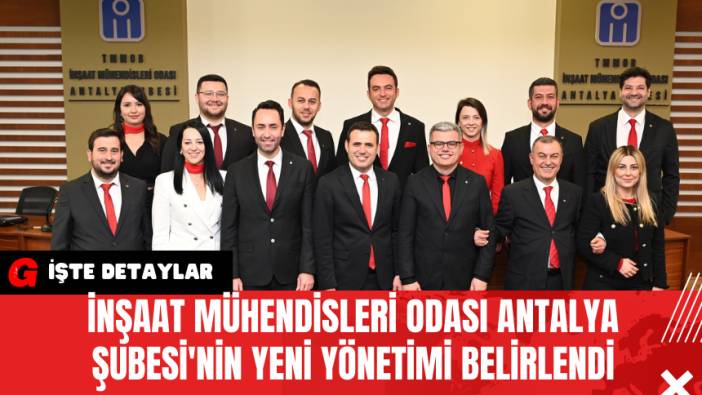 İnşaat Mühendisleri Odası Antalya Şubesi'nin Yeni Yönetimi Belirlendi